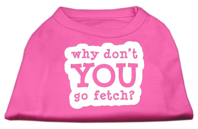 You Go Fetch Screen Print Shirt Bright Pink Lg